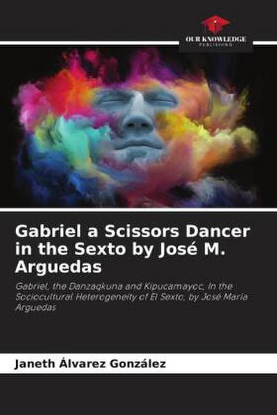 Gabriel a Scissors Dancer in the Sexto by José M. Arguedas