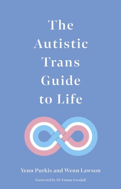 The Autistic Trans Guide to Life