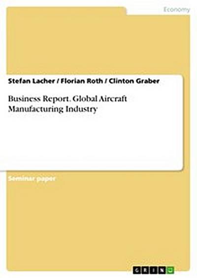 Business Report. Global Aircraft Manufacturing Industry