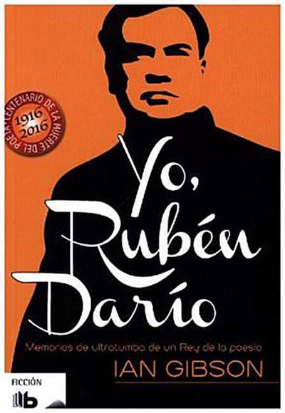 Yo, Rubén Darío : memorias de un rey de la poesía