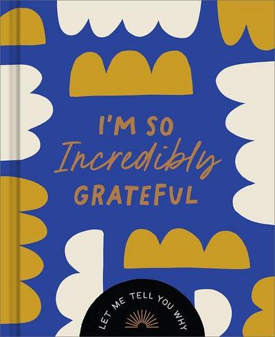 I’m So Incredibly Grateful