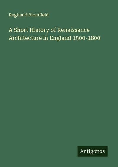 A Short History of Renaissance Architecture in England 1500-1800