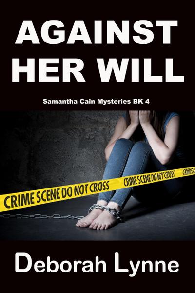 Against Her Will (Samantha Cain Mystery Series, #4)