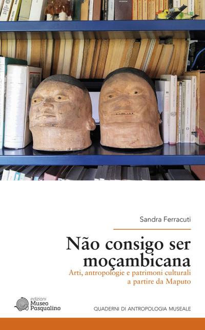 Ferracuti, S: Não consigo ser moçambicana. Arti, antropologi