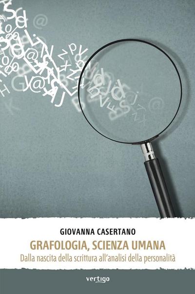 Grafologia, scienza umana. Dalla nascita della scrittura all’analisi della personalità