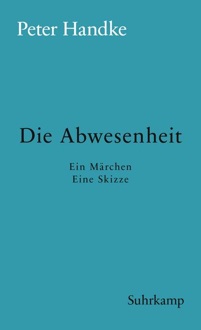 Die Abwesenheit (eBook, EPUB) - Peter Handke