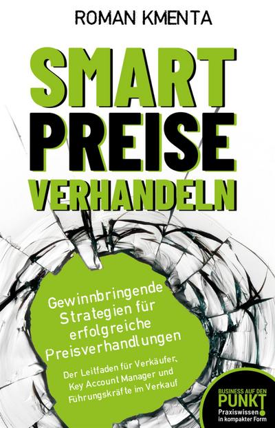 Smart Preise verhandeln - Gewinnbringende Strategien für erfolgreiche Preisverhandlungen