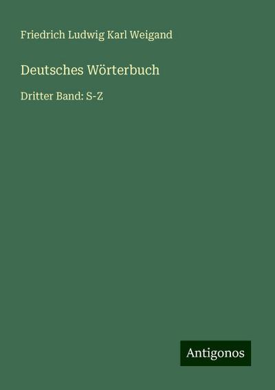 Weigand, F: Deutsches Wörterbuch