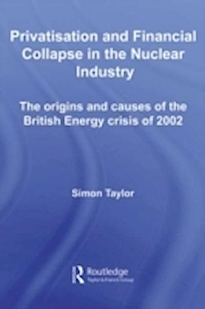 Privatisation and Financial Collapse in the Nuclear Industry