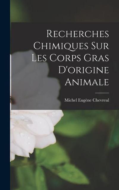 Recherches Chimiques Sur Les Corps Gras D’origine Animale