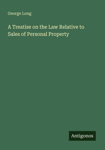 A Treatise on the Law Relative to Sales of Personal Property