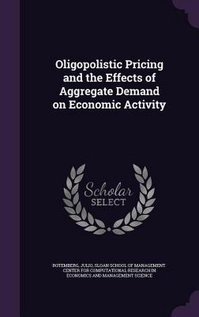 Oligopolistic Pricing and the Effects of Aggregate Demand on Economic Activity