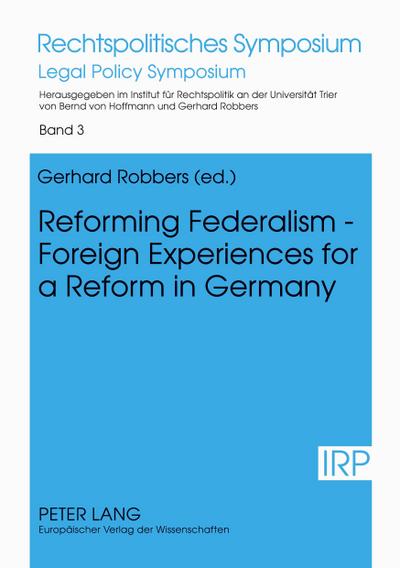 Reforming Federalism - Foreign Experiences for a Reform in Germany