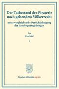 Der Tatbestand der Piraterie nach geltendem Völkerrecht