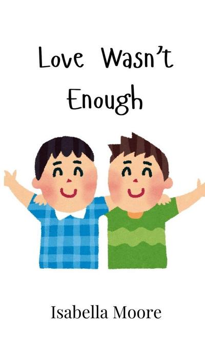 Love Wasn’t Enough