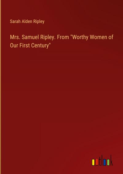 Mrs. Samuel Ripley. From "Worthy Women of Our First Century"
