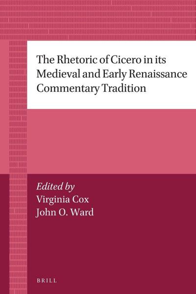 The Rhetoric of Cicero in Its Medieval and Early Renaissance Commentary Tradition