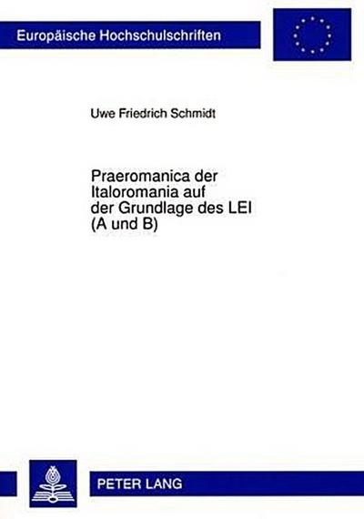 Praeromanica der Italoromania auf der Grundlage des LEI (A und B)