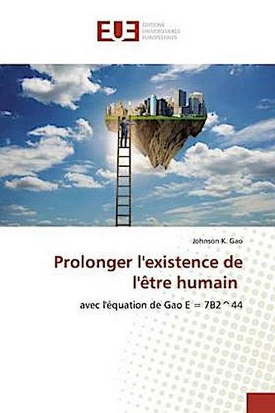 Prolonger l’existence de l’être humain