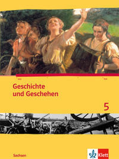 Geschichte und Geschehen 5. Ausgabe Sachsen Gymnasium