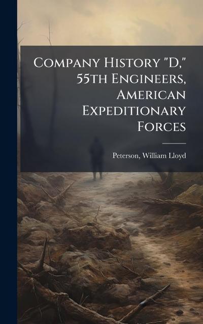 Company History "D," 55th Engineers, American Expeditionary Forces