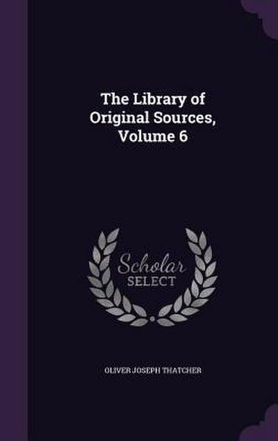 The Library of Original Sources, Volume 6