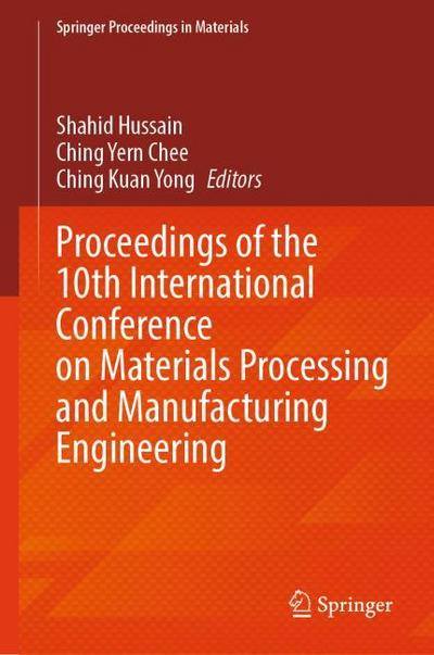 Proceedings of the 10th International Conference on Materials Processing and Manufacturing Engineering