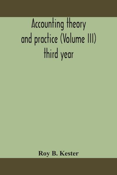 Accounting theory and practice (Volume III) third year
