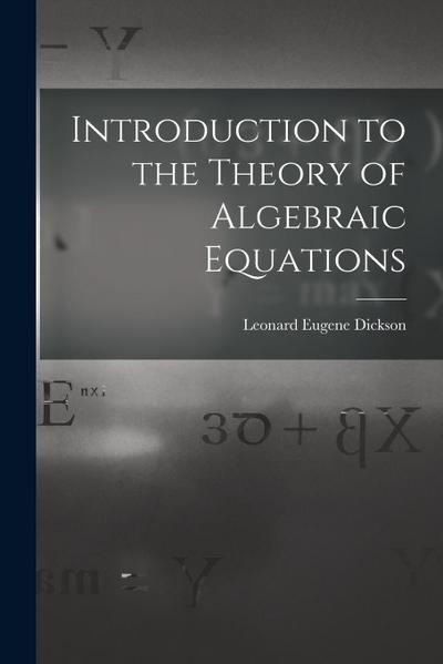 Introduction to the Theory of Algebraic Equations
