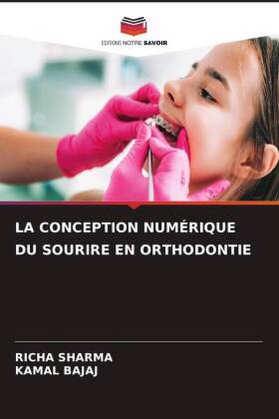 LA CONCEPTION NUMÉRIQUE DU SOURIRE EN ORTHODONTIE