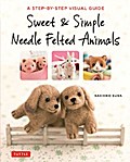 Sweet & Simple Needle Felted Animals