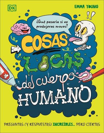 Cosas Locas del Cuerpo Humano (What If... You Didn’t Make Snot?)