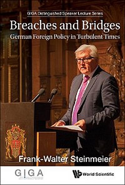 BREACHES AND BRIDGES: GERMAN FOREIGN POLICY IN TURBULENT