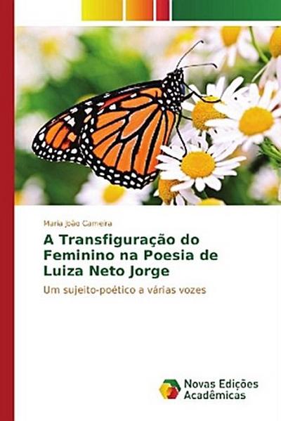A Transfiguração do Feminino na Poesia de Luiza Neto Jorge