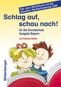 Schlag auf, schau nach! Ausgabe Bayern: Für die Grundschule. Das neue Wörterbuch mit der aktuellen Rechtschreibung 2006