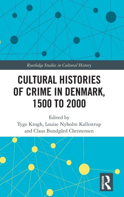 Cultural Histories of Crime in Denmark, 1500 to 2000