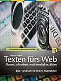 Texten fürs Web: Planen, schreiben, multimedial erzählen - Stefan Heijnk