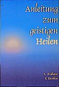 Anleitung zum geistigen Heilen