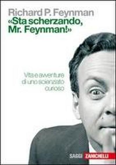 ’Sta scherzando Mr. Feynman!’ Vita e avventure di uno scienziato curioso