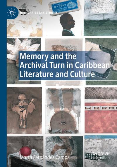 Memory and the Archival Turn in Caribbean Literature and Culture