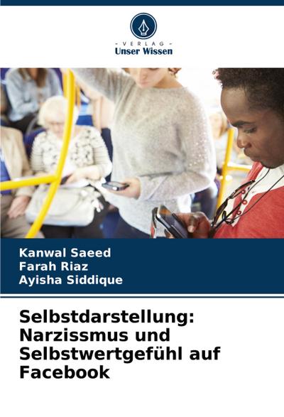 Selbstdarstellung: Narzissmus und Selbstwertgefühl auf Facebook