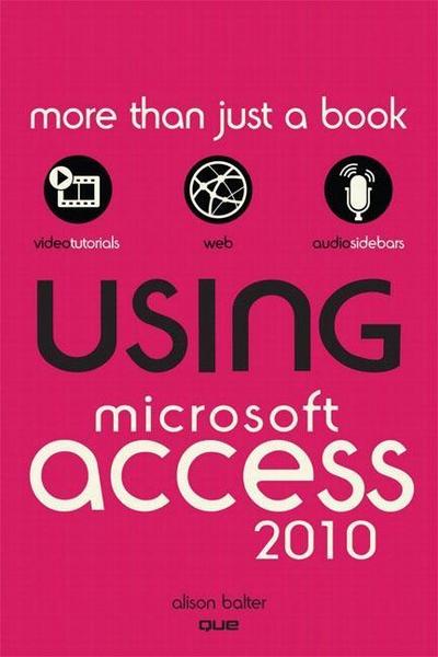 Using Microsoft Access 2010 [Taschenbuch] by Balter, Alison