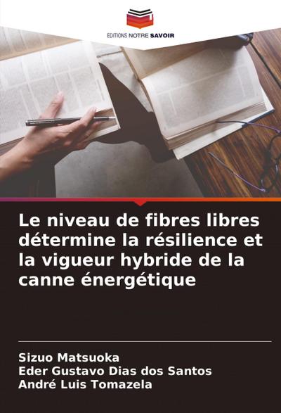 Le niveau de fibres libres détermine la résilience et la vigueur hybride de la canne énergétique