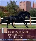 Legendäre Pferde der Berber: Araber, Araber-Berber und Berber (Cadmos Pferdebuch)