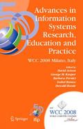 Advances in Information Systems Research, Education and Practice: IFIP 20th World Computer Congress, TC 8, Information Systems, September 7-10, 2008, ... and Communication Technology (274), Band 274)