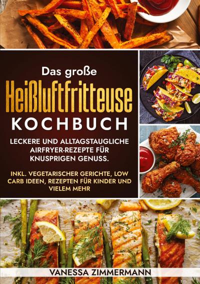 Das große Heißluftfritteuse Kochbuch