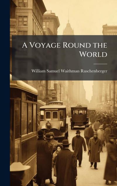 A Voyage Round the World
