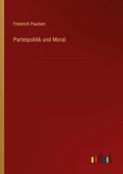 Parteipolitik und Moral
