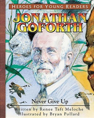 Jonathan Goforth Never Give Up (Heroes for Young Readers)