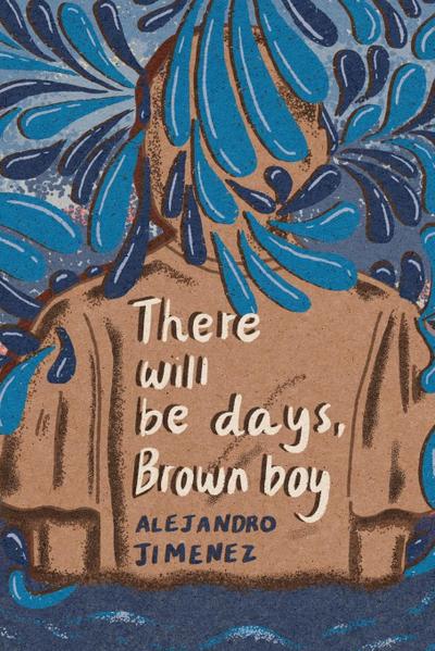 There will be days, brown boy
